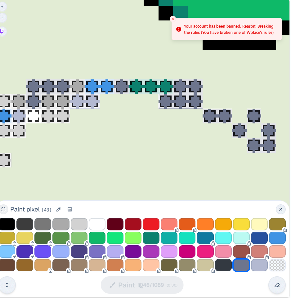 Your account has been banned. Reason: Breaking the rules (You have broken one of Wplace's rules)